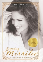 Knowing Merrilee: My Life With A Princess B0FS5VF17X Book Cover