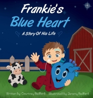 Frankie's Blue Heart: A Story Of His Life B0H2917DSR Book Cover