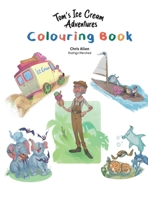 Tom's Ice Cream Adventures Colouring Book 1067078622 Book Cover