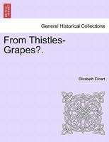 From Thistles-Grapes? 1241376492 Book Cover