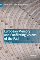 European Memory and Conflicting Visions of the Past 3030798429 Book Cover