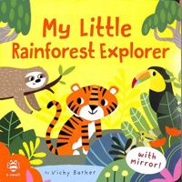 My Little Rainforest Explorer: Mirror Book! (Mirror books) 1913918262 Book Cover