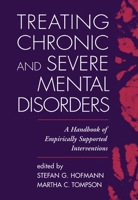 Treating Chronic and Severe Mental Disorders: A Handbook of Empirically Supported Interventions 157230765X Book Cover