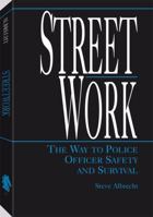 Streetwork: The Way To Police Officer Safety And Survival 0873646509 Book Cover