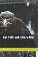 Half Truths and Contested Lies 1797960253 Book Cover