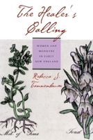 The Healer's Calling: Women and Medicine in Early New England 0801474930 Book Cover