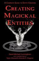 Creating Magickal Entities: A Complete Guide to Entity Creation 1932517448 Book Cover