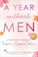 A Year without Men: A Twelve-Point Guide to Inspire + Empower Women 1510764127 Book Cover