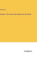 Fashion: The Power that Influences the World 3382157578 Book Cover