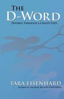 The D-Word:  Divorce Through a Child's Eyes 1475931395 Book Cover