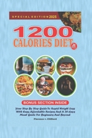 1200-Calorie Diet: Your Step-by-Step Guide to Rapid Weight Loss with Easy, Affordable Recipes and a 30-Day Meal Guide for Beginners and Beyond B0DZTM3MZ4 Book Cover