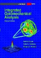 Integrated Optomechanical Analysis (SPIE Tutorial Texts in Optical Engineering Vol. TT58) 0819492485 Book Cover