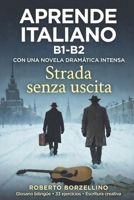 STRADA SENZA USCITA (Italiano B1 - B2): (Para estudiantes hispanohablantes B1 -B2) (Italian Edition) B0CRPZJX9J Book Cover