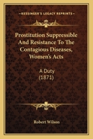 Prostitution Suppressible and Resistance to the Contagious Diseases, Women's B0BM6G9T98 Book Cover