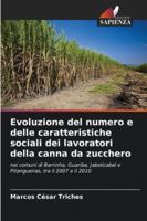 Evoluzione del numero e delle caratteristiche sociali dei lavoratori della canna da zucchero: nei comuni di Barrinha, Guariba, Jaboticabal e Pitangueiras, tra il 2007 e il 2010 (Italian Edition) 6208659604 Book Cover