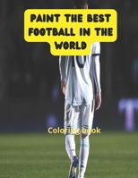 Paint the best football in the world B0CPDYHYV1 Book Cover