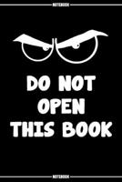 Do Not Open This Book ! Warning !!: Lined Notebook / Journal Book, 120 Pages, 6x9, Soft Cover, Matte Finish 1656687720 Book Cover