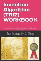 Invention Algorithm (Triz) - Workbook: Creativity Method for Generating Breakthrough Inventions 1521089833 Book Cover