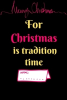 For Christmas is tradition time: NOTEBOOK 1676833226 Book Cover