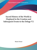 Sacred History of the World as Displayed in the Creation and Subsequent Events to the Deluge V2 1162624957 Book Cover