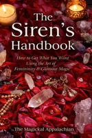 The Siren’s Handbook How to Get What You Want Using the Art of Femininity & Glamour Magic B0GV43YTMZ Book Cover