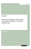 Montessori Pädagogik. Gemeinsamer Unterricht für Kinder mit und ohne Behinderung (German Edition) 3346133427 Book Cover