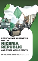 Lessons of History II for the Nigeria Republic and Other World Essays 1638123705 Book Cover