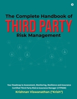 The Complete Handbook of Third Party Risk Management: Your Roadmap to Assessment, Monitoring, Resilience and Assurance Certified Third-Party Risk and Assurance Manager (CTPRAM) B0GS6SLT5B Book Cover