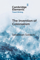 The Invention of Colonialism: Richard Hakluyt and Medieval Travel Writing 1009338471 Book Cover
