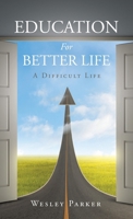 Education For Better Life: A Difficult Life 1665759461 Book Cover