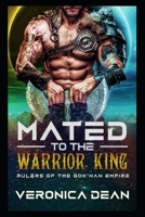 Mated to the Warrior King: An Alien Breeder Romance B092L18X93 Book Cover