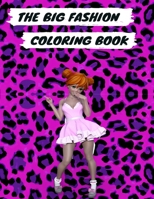 The Big Fashion Coloring Book: The Big Fashion Coloring Book: Fun and Stylish Fashion and Beauty Coloring Book for Women and Girls Paperback B08RC5R41N Book Cover