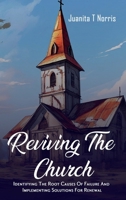 Reviving The Church:: Identifying The Root Causes Of Failure And Implementing Solutions For Renewal 1967514046 Book Cover