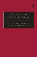 Constantinople and Its Hinterland: Papers from the Twenty-Seventh Spring Symposium of Byzantine Studies, Oxford, April 1993 (Publications / Society,) 0860784878 Book Cover