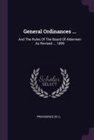 General Ordinances ...: And The Rules Of The Board Of Aldermen As Revised ... 1899 1378342194 Book Cover