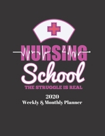 Nursing School the Struggle Is Real 2020 Weekly & Monthly Planner: Improve your Personal & Business Time Management with this Organizer, Activity Planner (Jan 1 / Dec 31 - 133 Pages) 1710358165 Book Cover