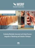 Evaluating Waterbody Assessment and Listing Processes: Integration of Monitoring and Evaluative Techniques 1843397749 Book Cover
