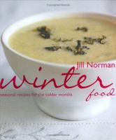 Winter Food: Seasonal Recipes for the Colder Months 1856265625 Book Cover