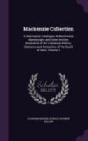 Mackenzie Collection: A Descriptive Catalogue of the Oriental Manuscripts and Other Articles Illustrative of the Literature, History, Statistics and Antiquities of the South of India; Volume 1 1018455728 Book Cover