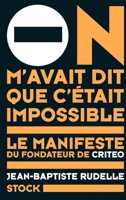 On m'avait dit que c'était impossible : Le manifeste du fondateur de Criteo 2234078954 Book Cover