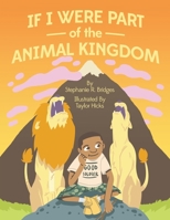 If I Were Part of the Animal Kingdom (In Spirit Power and Truth 1734156252 Book Cover