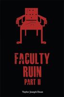 Faculty Ruin: Part II 1493172336 Book Cover