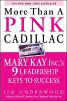 More Than a Pink Cadillac : Mary Kay, Inc.'s Nine Leadership Keys to Success 0071408398 Book Cover
