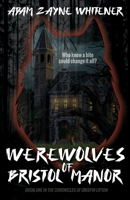 Werewolves of Bristol Manor: A YA LGBT Contemporary Urban Fantasy Novel 1736818317 Book Cover