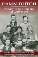 Damn Dutch: Pennsylvania Germans at Gettysburg 0811706745 Book Cover