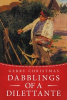 Dabblings of a Dilettante 1684707005 Book Cover