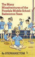 The Many Misadventures of the Pinedale Middle School Badminton Team 1491043733 Book Cover