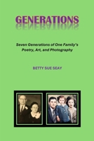Generations: Seven Generations of One Family's Poetry, Art, and Photography 1304029611 Book Cover