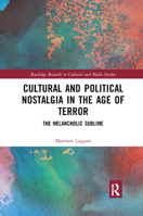Cultural and Political Nostalgia in the Age of Terror: The Melancholic Sublime 0367884097 Book Cover