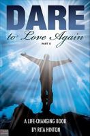 Dare to Love Again, Part II: A Life-Changing Book 1615666753 Book Cover